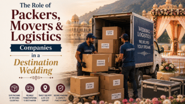 The Role of Packers, Movers & Logistics Companies in a Destination Wedding